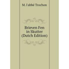 

Книга Brieven Fen in Skutter (Dutch Edition)