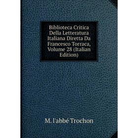 

Книга Biblioteca Critica Della Letteratura Italiana Diretta Da Francesco Torraca, Volume 28 (Italian Edition)