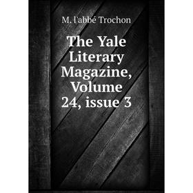 

Книга The Yale Literary Magazine, Volume 24, issue 3