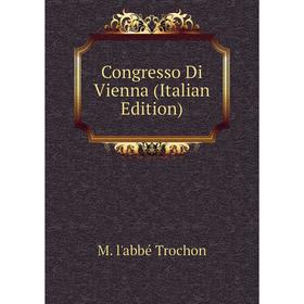 

Книга Congresso Di Vienna (Italian Edition)