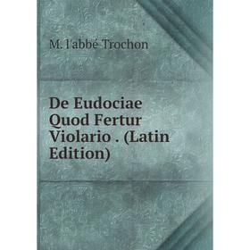 

Книга De Eudociae Quod Fertur Violario. (Latin Edition)