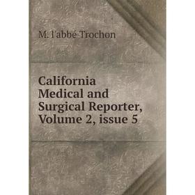 

Книга California Medical and Surgical Reporter, Volume 2, issue 5