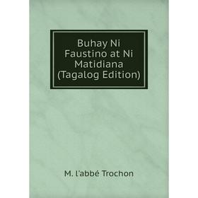 

Книга Buhay Ni Faustino at Ni Matidiana (Tagalog Edition)