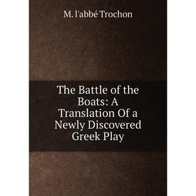 

Книга The Battle of the Boats: A Translation Of a Newly Discovered Greek Play