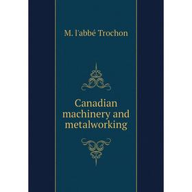 

Книга Canadian machinery and metalworking