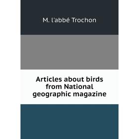 

Книга Articles about birds from National geographic magazine