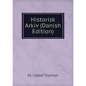 

Книга Historisk Arkiv (Danish Edition)