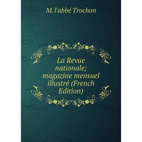 

Книга La Revue nationale; magazine mensuel illustré