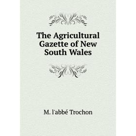 

Книга The Agricultural Gazette of New South Wales
