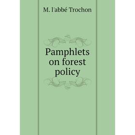 

Книга Pamphlets on forest policy