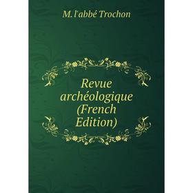 

Книга Revue archéologique (French Edition)