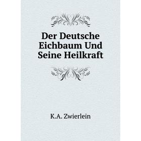 

Книга Der Deutsche Eichbaum Und Seine Heilkraft