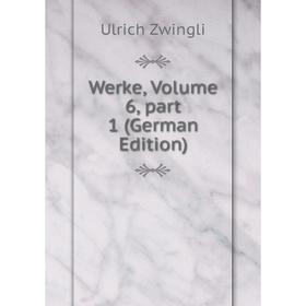 

Книга Werke, Volume 6, part 1 (German Edition)