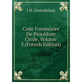 

Книга Code Formulaire De Procédure Civile, Volume 5 (French Edition)