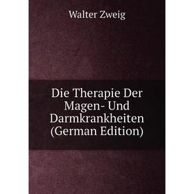 

Книга Die Therapie Der Magen- Und Darmkrankheiten (German Edition)