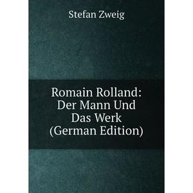 

Книга Romain Rolland: Der Mann Und Das Werk (German Edition)