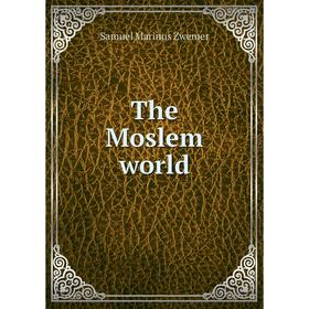 

Книга The Moslem world
