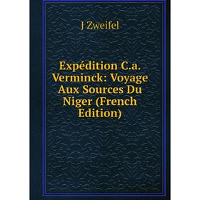 

Книга Expédition C.a. Verminck: Voyage Aux Sources Du Niger (French Edition)