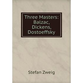 

Книга Three Masters: Balzac, Dickens, Dostoeffsky