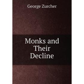

Книга Monks and Their Decline