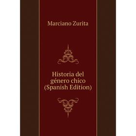 

Книга Historia del género chico (Spanish Edition)