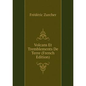 

Книга Volcans Et Tremblements De Terre (French Edition)