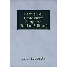 

Книга Parole Del Professore Zuppetta