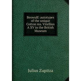 

Книга Beowulf: autotypes of the unique Cotton ms. Vitellius A XV in the British Museum