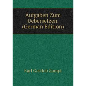 

Книга Aufgaben Zum Uebersetzen. (German Edition)