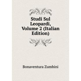 

Книга Studi Sul Leopardi, Volume 2 (Italian Edition)