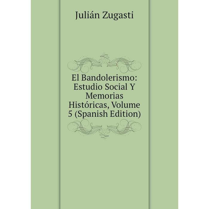 фото Книга el bandolerismo: estudio social y memorias históricas, volume 5 (spanish edition) nobel press