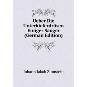 

Книга Ueber Die Unterkieferdrüsen Einiger Säuger (German Edition)