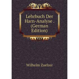 

Книга Lehrbuch Der Harn-Analyse