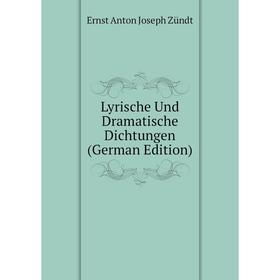 

Книга Lyrische Und Dramatische Dichtungen