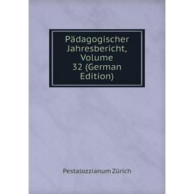 

Книга Pädagogischer Jahresbericht, Volume 32
