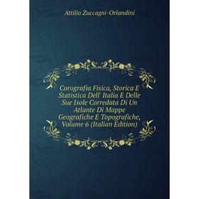 

Книга Corografia Fisica, Storica E Statistica Dell' Italia E Delle Sue Isole Corredata Di Un Atlante Di Mappe Geografiche E Topografiche, Volume 6 (It