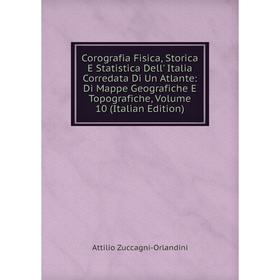 

Книга Corografia Fisica, Storica E Statistica Dell' Italia Corredata Di Un Atlante: Di Mappe Geografiche E Topografiche