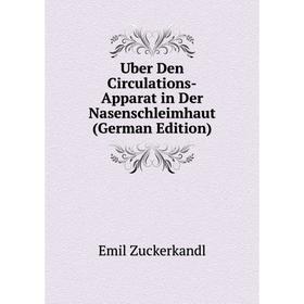 

Книга Uber Den Circulations-Apparat in Der Nasenschleimhaut (German Edition)