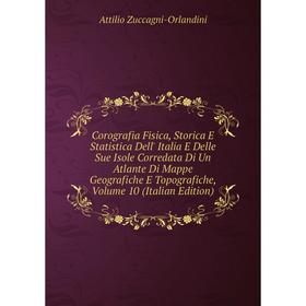 

Книга Corografia Fisica, Storica E Statistica Dell' Italia E Delle Sue Isole Corredata Di Un Atlante Di Mappe Geografiche E Topografiche, Volume 10 (I