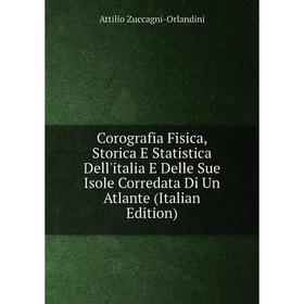 

Книга Corografia Fisica, Storica E Statistica Dell'italia E Delle Sue Isole Corredata Di Un Atlante
