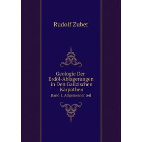 

Книга Geologie Der Erdöl-Ablagerungen in Den Galizischen KarpathenBand 1. Allgemeiner teil