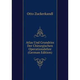 

Книга Atlas Und Grundriss Der Chirurgischen Operationslehre (German Edition)