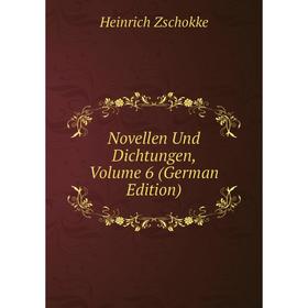 

Книга Novelle n Und Dichtungen, Volume 6