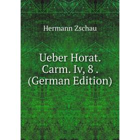 

Книга Ueber Horat. Carm. Iv, 8. (German Edition)