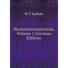 

Книга Wechselstromtechnik, Volume 1 (German Edition)