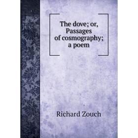 

Книга The dove; or, Passages of cosmography; a poem