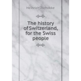 

Книга The history of Switzerland, for the Swiss people