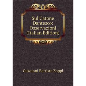 

Книга Sul Catone Dantesco: Osservazioni (Italian Edition)