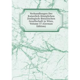 

Книга Verhandlungen Der Kaiserlich-Königlichen Zoologisch-Botanischen Gesellschaft in Wien