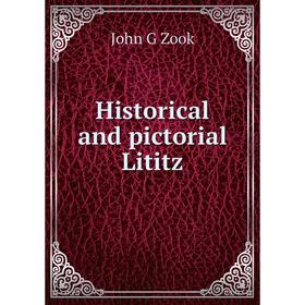 

Книга Historical and pictorial Lititz